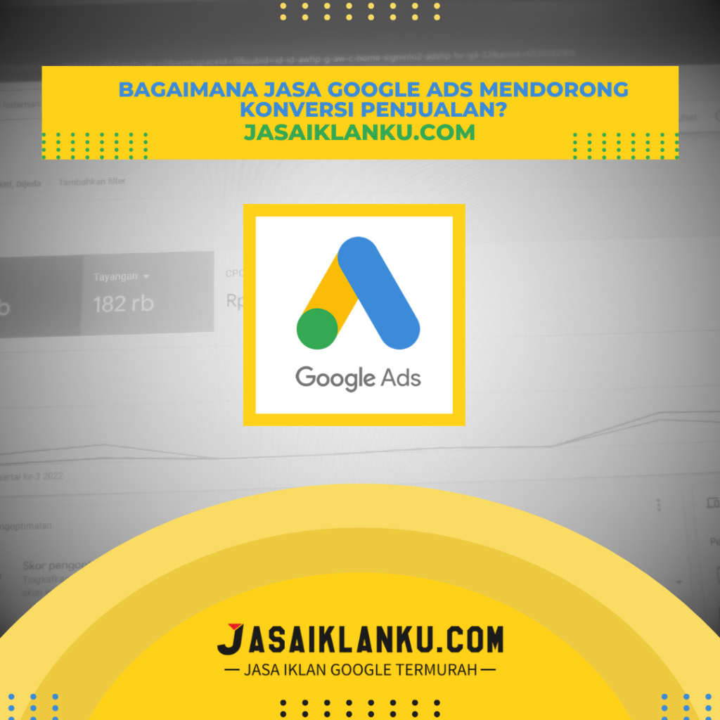 Bagaimana Jasa Google Ads Mendorong Konversi Penjualan