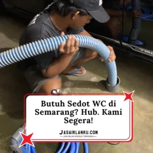 Butuh Sedot WC di Semarang Hub. Kami Segera!